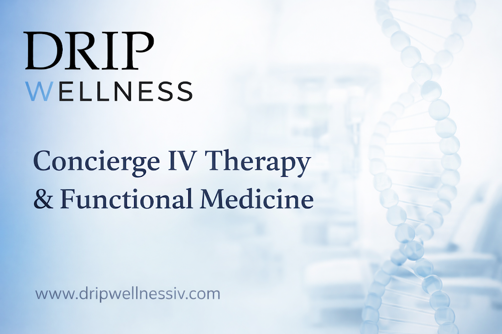 Drip Wellness - Concierge IV Therapy & Functional Medicine